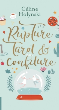 Rupture, Tarot et Confiture - Rupture, Tarot et Confiture - Tome 1 - Céline Holynski - French