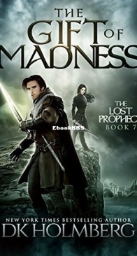 The Gift of Madness - The Lost Prophecy 7 - D. K. Holmberg - English