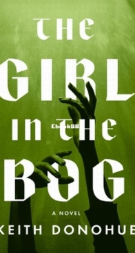 The Girl in the Bog - Keith Donohue - English