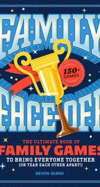 Family Face-Off: The Ultimate Book of Family Games to Bring Everyone Together (or Tear Each Other Apart!) - Chronicle Books (Author), Devon Glenn (Author) - English