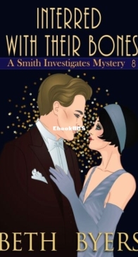 Interred With Their Bones - A Smith Investigates Mystery 8 - Beth Byers - English