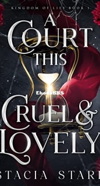 A Court This Cruel and Lovely - Kingdom of Lies 1 - Stacia Stark - English