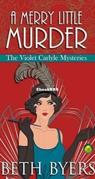 A Merry Little Murder - The Violet Carlyle Mysteries 4 - Beth Byers - English