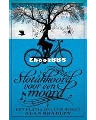 Slotakkoord Voor Een Moord - Flavia de Luce 5 - Alan Bradley - Dutch