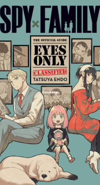 Spy x Family - The Official Guide - Eyes Only - Tatsuya Endo - English