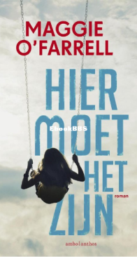 Hier Moet Het Zijn - Maggie O'Farrell - Dutch