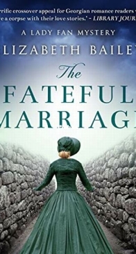 The Fateful Marriage - Lady Fan Mystery 6 - Elizabeth Bailey - English
