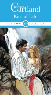 The Kiss of Life - Eternal Collection 239 - Barbara Cartland - English