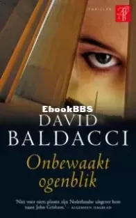 Onbewaakt Ogenblik - Sean King en Michelle Maxwell 1 - David Baldacci - Dutch