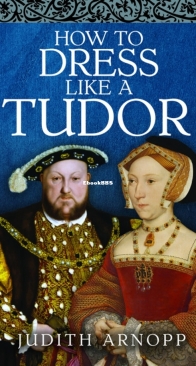 How to Dress Like a Tudor - Judith Arnopp