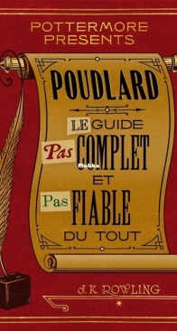 Poudlard, Le Guide Pas Complet Et Pas Fiable Du Tout- J.K. Rowling - French
