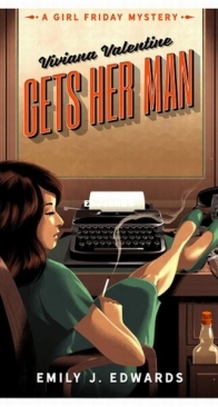 Viviana Valentine Gets Her Man - A Girl Friday Mystery 1 - Emily J. Edwards - English