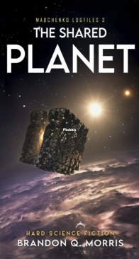 The Shared Planet: Hard Science Fiction - Marchenko Logfiles 3 - Brandon Q. Morris - English