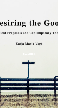 Desiring the Good - Katja Maria Vogt - English