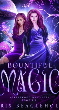 Bountiful Magic - Myrtlewood Mysteries 06 - Iris Beaglehole - English