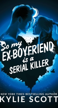 So My Ex-Boyfriend is a Serial Killer - Kylie Scott - English