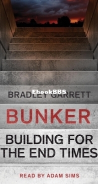 Bunker: Building for the End Times - Bradley L. Garrett - English