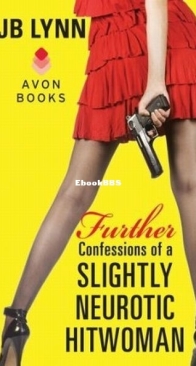 Further Confessions of a Slightly Neurotic Hitwoman - Confessions of a Slightly Neurotic Hitwoman 2 - J. B. Lynn - English