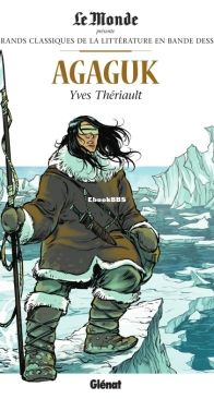 Les Grands Classiques de la Littérature en Bande Dessinée 40 - Agaguk - Glénat 2018 - French