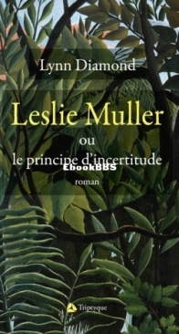 Leslie Muller Ou Le Principe D'Incertitude - Lynn Diamond - French