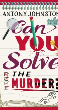 Can You Solve the Murder? - Antony Johnston - English