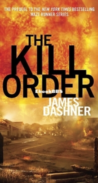 The Kill Order - The Maze Runner 0.4 - James Dashner - English