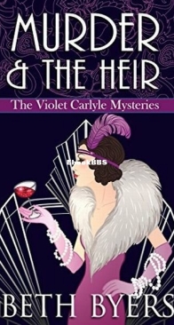 Murder and The Heir - The Violet Carlyle Mysteries 1 - Beth Byers - English