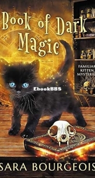 Book of Dark Magic - Familiar Kitten Mysteries 4 - Sara Bourgeois - English