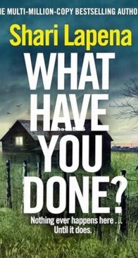 What Have You Done ? - Shari Lapena - English