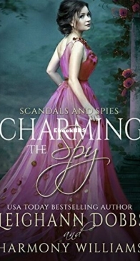 Charming the Spy - Scandals and Spies 4 - Leighann Dobbs and Harmony Williams - English