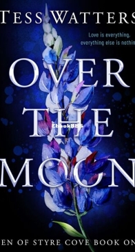 Over the Moon - Men of Styre Cove 1 - Tess Watters - English
