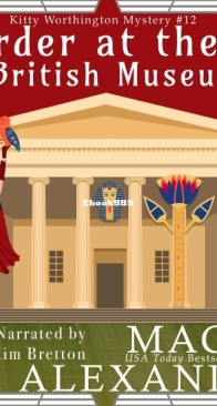 Murder at the British Museum - Kitty Worthington Mysteries 12 : A 1920s Historical Cozy Mystery -  Magda Alexander - English