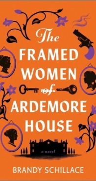 The Framed Women of Ardemore House - Ardemore House Mysteries 1 - Brandy Schillace - English