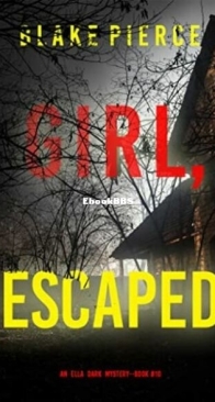 Girl, Escaped - Ella Dark FBI Suspense Thriller 10 - Blake Pierce - English