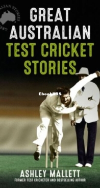 Great Australian Test Cricket Stories - Ashley Mallett - English