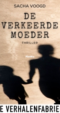 De Verkeerde Moeder - Sacha Voogd - Dutch