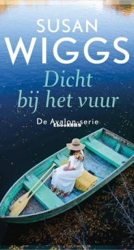 Dicht Bij Het Vuur - Avalon Serie 5 - Susan Wiggs - Dutch