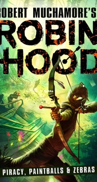 Robin Hood 02 - Piracy, Paintballs and Zebras - Robert Muchamore - English