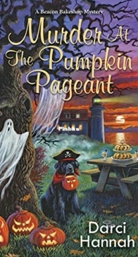 Murder at the Pumpkin Pageant - Beacon Bakeshop 4 - Darci Hannah - English