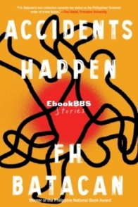 Accidents Happen and Other Stories - F.H. Batacan - English