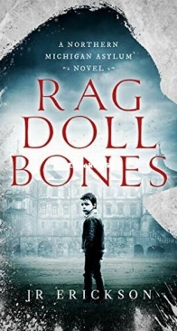Rag Doll Bones - Northern Michigan Asylum 05 - J. R. Erickson - English
