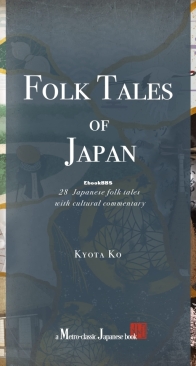 Folk Tales of Japan: 28 Japanese folk tales with cultural commentary - Kyota Ko - English