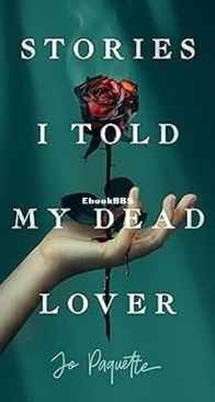 Stories I Told My Dead Lover - Jo Paquette - English