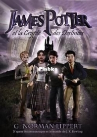 James Potter et La Crypte Des Destinées - Le Fils d Harry Potter 4 - G. Norman Lippert - French