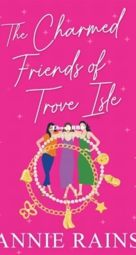 The Charmed Friends of Trove Isle - Annie Rains - English
