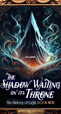 The Shadow Waiting On Its Throne - The History Of Light 03 - Kevin Hincker - English