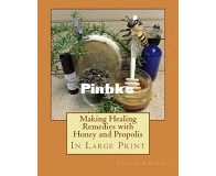 Making Healing Remedies with Honey and Propolis - Carolyn K. Gibson - English