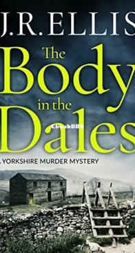 The Body in the Dales - Yorkshire Murder Mystery 1 - J. R. Ellis - English