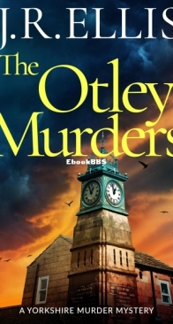 The Otley Murders - A Yorkshire Murder Mystery 11 - J. R. Ellis - English