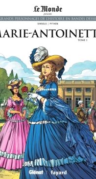 Les Grands Personnages de l'Histoire en Bandes Dessinées 45 - Marie-Antoinette 01 - Glénat 2020 - French